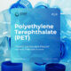 Polyethylene Terephthalate (PET)