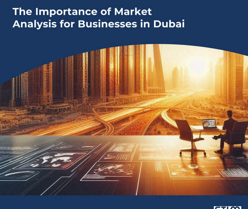 The Importance of Market Analysis for Businesses in Dubai